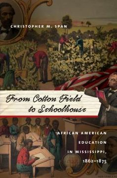portada From Cotton Field to Schoolhouse: African American Education in Mississippi, 1862-1875 (en Inglés)