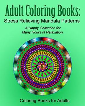 portada Adult Coloring Books: Stress Relieving Mandala Patterns (en Inglés)