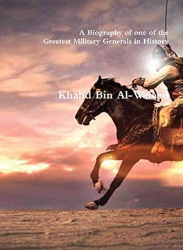 portada Khalid bin Al-Waleed: A Biography of one of the Greatest Military Generals in History (in English)