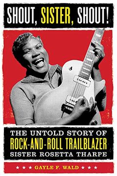 portada Shout, Sister, Shout! The Untold Story of Rock-And-Roll Trailblazer Sister Rosetta Tharp (in English)