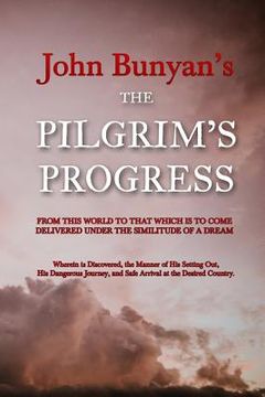 portada The Pilgrim's Progress: From this World to that which is to Come Delivered Under the Similitude of a Dream (in English)