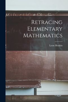portada Retracing Elementary Mathematics (en Inglés)