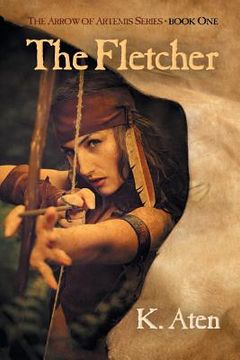 portada The Fletcher: Book One in the Arrow of Artemis Series (in English)