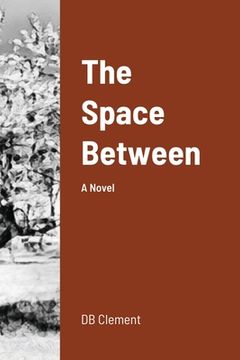 portada The Space Between: A Novel (in English)