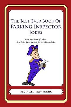 portada The Best Ever Book of Parking Inspector Jokes: Lots and Lots of Jokes Specially Repurposed for You-Know-Who (en Inglés)