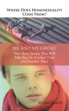 portada Where Does Homosexuality Come From?: Me and My Ghost (en Inglés)