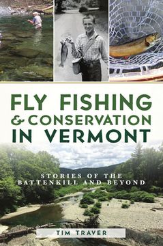 portada Fly Fishing and Conservation in Vermont: Stories of the Battenkill and Beyond