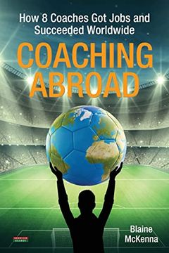 portada Coaching Abroad: How 8 Coaches got Jobs and Succeeded Worldwide (en Inglés)
