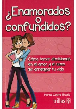 portada Enamorados O Confundidos: Como Tomar Decisiones En El Amor Y El Sexo Sin Arriesgar Tu Vida (in Spanish)