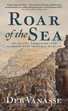 portada Roar of the Sea: Treachery, Obsession, and Alaska'S Most Valuable Wildlife (en Inglés)