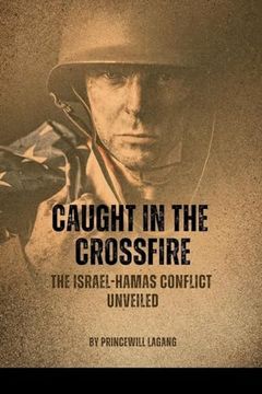 portada Caught in the Crossfire: The Israel-Hamas Conflict Unveiled (en Inglés)