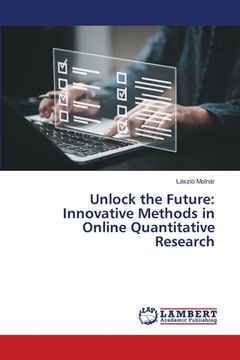 portada Unlock the Future: Innovative Methods in Online Quantitative Research (en Inglés)