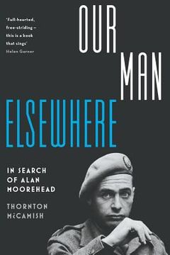 portada Our Man Elsewhere: In Search of Alan Moorehead (en Inglés)