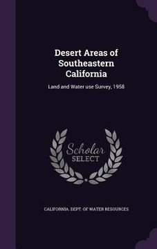 portada Desert Areas of Southeastern California: Land and Water use Survey, 1958 (en Inglés)