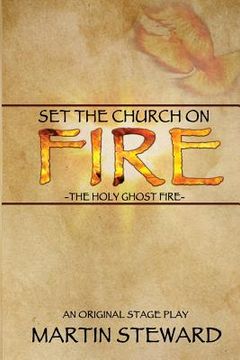 portada Set the Church on Fire: The Holy Ghost Fire (en Inglés)