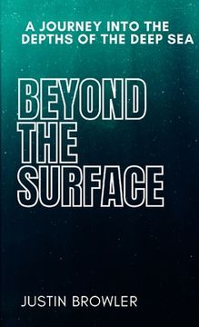 portada Beyond the Surface: A Journey into the Depths of the Deep Sea (en Inglés)
