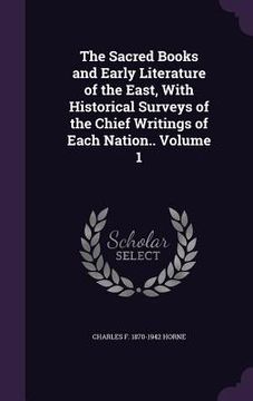 portada The Sacred Books and Early Literature of the East, With Historical Surveys of the Chief Writings of Each Nation.. Volume 1 (en Inglés)