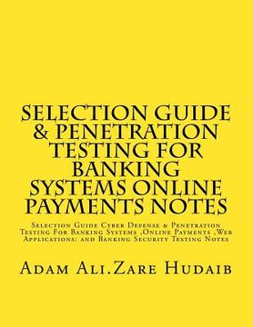 portada Selection Guide & Penetration Testing For Banking Systems online payments notes: Selection Guide Cyber Defense & Penetration Testing For Banking Syste (en Inglés)