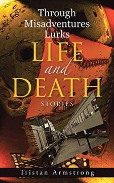 portada Through Misadventures Lurks Life and Death: Stories (en Inglés)