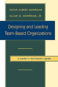 portada designing and leading team-based organizations, a leader's/facilitator's guide (tm) (en Inglés)