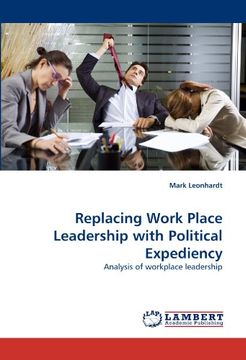 portada replacing work place leadership with political expediency (en Inglés)