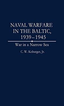 portada Naval Warfare in the Baltic, 1939-1945: War in a Narrow sea (Studies; 59) (in English)