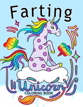 portada Farting Unicorn Coloring books: Stress-relief Coloring Book For Grown-ups, Men, Women (en Inglés)
