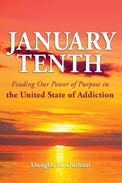 portada January 10th: Finding Our Power of Purpose in the United States of Addiction