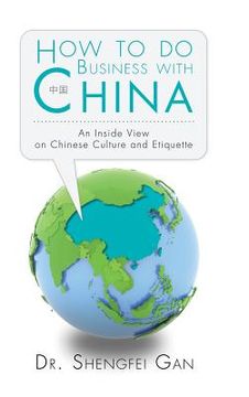 portada How To Do Business With China: An Inside View On Chinese Culture And Etiquette (in English)