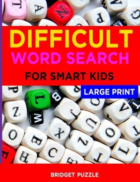 portada Difficult Word Search For Smart Kids: 50 Large Print Word Find Puzzles for Smart Kids and Adults: Jumbo Word Search Puzzle Book (8.5"x11") (Word Searc (in English)