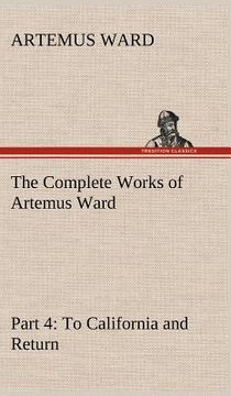 portada the complete works of artemus ward - part 4: to california and return