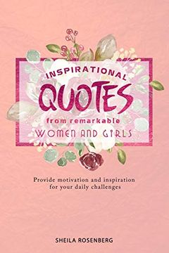 portada Inspirational Quotes From Remarkable Women and Girls: Provide Motivation and Inspiration for Your Daily Challenges 