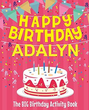 portada Happy Birthday Adalyn - the big Birthday Activity Book: (Personalized Children's Activity Book) 