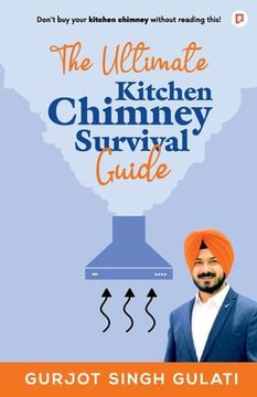 portada The Ultimate Kitchen Chimney Survival Guide (en Inglés)