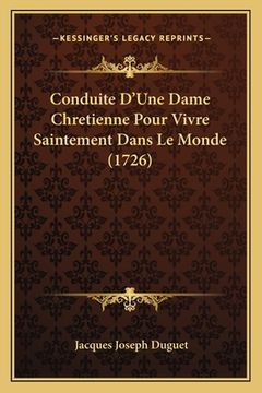 portada Conduite D'Une Dame Chretienne Pour Vivre Saintement Dans Le Monde (1726) (in French)
