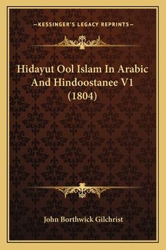 portada Hidayut Ool Islam In Arabic And Hindoostanee V1 (1804) (en Árabe)