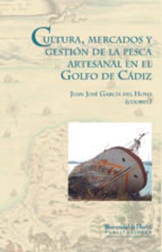 portada CULTURA, MERCADOS Y GESTIÓN DE LA PESCA ARTESANAL EN EL GOLFO DE CÁDIZ (COLECTANEA)