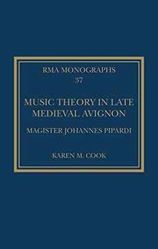 portada Music Theory in Late Medieval Avignon: Magister Johannes Pipardi (Royal Musical Association Monographs) 