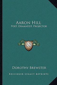 portada aaron hill: poet, dramatist, projector