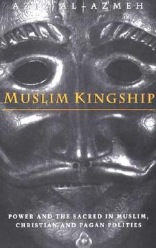portada muslim kingship: power and the sacred in muslim, christian and pagan politics (in English)