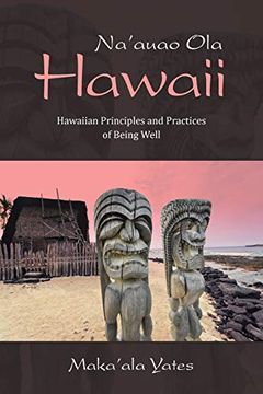 portada Na'auao ola Hawaii: Hawaiian Principles and Practices of Being Well (en Inglés)