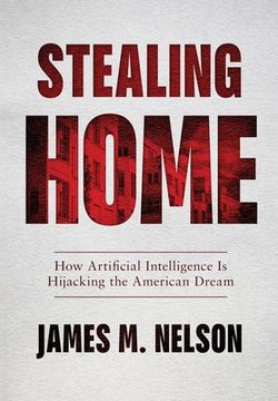 portada Stealing Home: How Artificial Intelligence Is Hijacking the American Dream