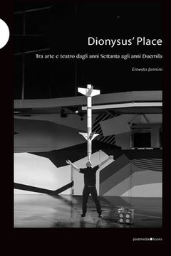 portada Dionysus' Place: tra arte e teatro dagli anni Settanta agli anni Duemila (en Italiano)