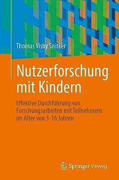 portada Nutzerforschung mit Kindern: Effektive Durchführung von Forschungsarbeiten mit Teilnehmern im Alter von 3-16 Jahren (in German)