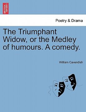 portada the triumphant widow, or the medley of humours. a comedy.