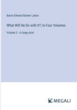 portada What Will He Do with It?; In Four Volumes: Volume 3 - in large print (en Inglés)