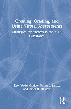 portada Creating, Grading, and Using Virtual Assessments: Strategies for Success in the K-12 Classroom (in English)