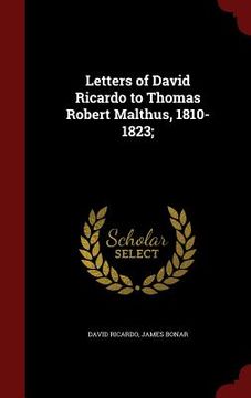portada Letters of David Ricardo to Thomas Robert Malthus, 1810-1823; (en Inglés)