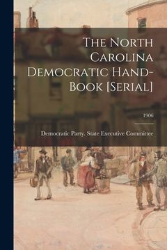 portada The North Carolina Democratic Hand-book [serial]; 1906 (en Inglés)