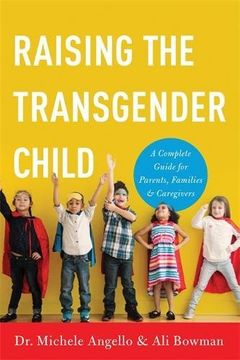 portada Raising the Transgender Child: A Complete Guide for Parents, Families, and Caregivers